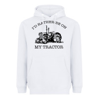 White I D Rather Be On My Tractor Heavyweight Hoodie - Bettercallsaul