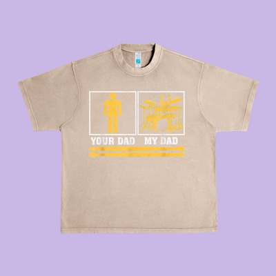 Mens My Dad Is A Drummer Your Dad Not Drum Player Father's Day T Shirt Urban Heavy Tee Designed By Snappyart
