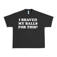 Pigment Black I Shaved My Balls For This The Urban Heavy Tee - SnappyArt