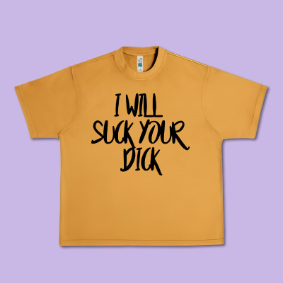 I Will Suck Your Dick Urban Heavy Tee Designed By Floraart