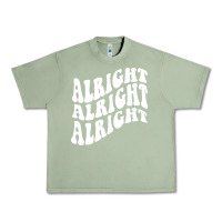 Oil Green alright alright alright Urban Heavy Tee - ArtMosaic