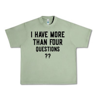 Oil Green i have more than four questions Urban Heavy Tee - ArtMosaic