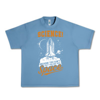 Pebble Blue Science: Because You Can't Pray This Shit Into Space Urban Heavy Tee - artisFamous
