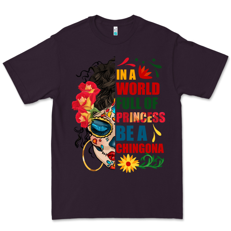 In A World Full Of Princess Be A Chingona Premium Tee by BundleAndBundleShop | Teevron
