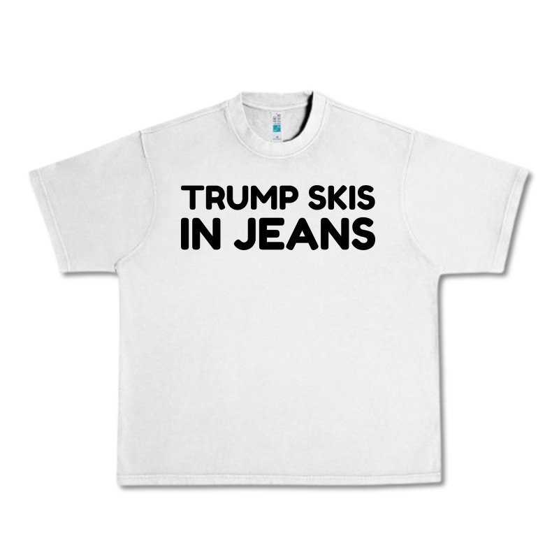 Trump Skis In Jeans Urban Heavy Tee by artisFamous | Teevron
