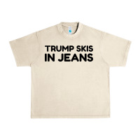 Sandshell trump skis in jeans Urban Heavy Tee - artisFamous