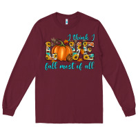 Burgundy i think i love fall most of all Long Sleeve Tee - Artiststas