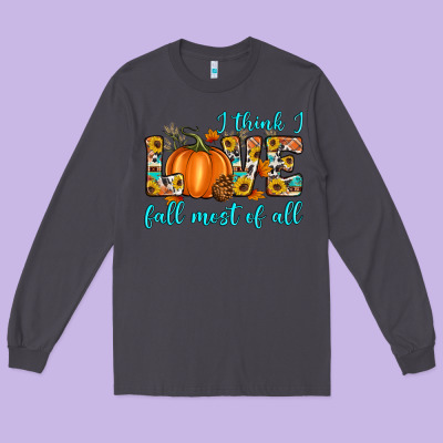 I Think I Love Fall Most Of All Long Sleeve Tee Designed By Artiststas