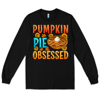 Black Pumpkin pie obsessed Long Sleeve Tee - Artiststas