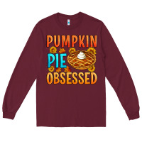 Burgundy Pumpkin pie obsessed Long Sleeve Tee - Artiststas