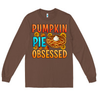 Chestnut Pumpkin pie obsessed Long Sleeve Tee - Artiststas