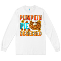 White Pumpkin pie obsessed Long Sleeve Tee - Artiststas