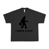 Pigment Black bigfoot sasquatch i drink alone Urban Heavy Tee - artisFamous