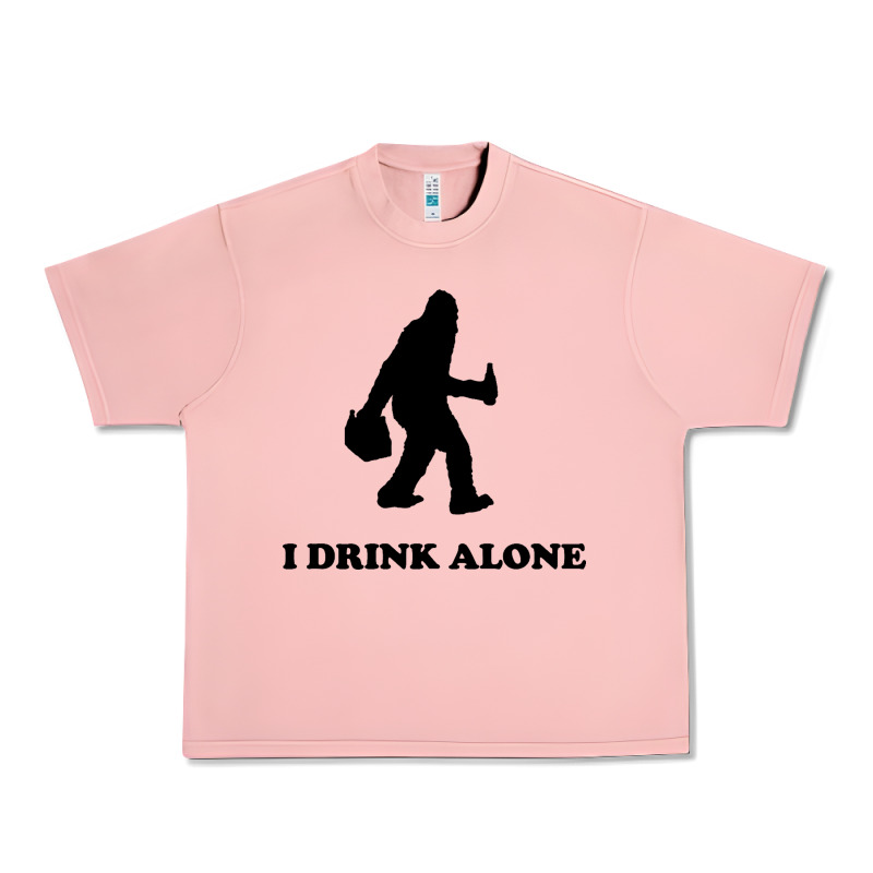 Bigfoot Sasquatch I Drink Alone Urban Heavy Tee by artisFamous | Teevron