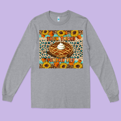 Thick Thighs Pumpkin Pies Long Sleeve Tee Designed By Artiststas