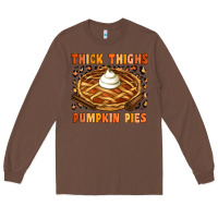 Chestnut Thick Thighs Pumpkin Pies Long Sleeve Tee - Artiststas