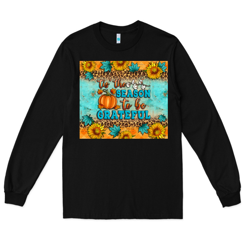 Tis' The Season To Be Grateful Long Sleeve Tee by Artiststas | Teevron