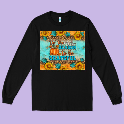 Tis' The Season To Be Grateful Long Sleeve Tee Designed By Artiststas