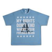 Pebble Blue My Rights Don't End Where Your Feelings Begin Urban Heavy Tee - artisFamous