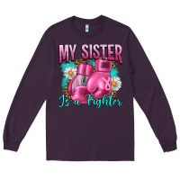 Plum Breast Cancer My Sister Is A Fighter Long Sleeve Tee - Artiststas