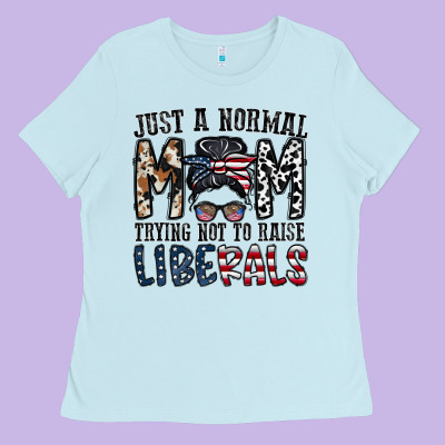 Just A Regular Mom Trying Not To Raise Liberals Ladies Tee Designed By Cowhidedigitalart