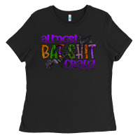 Black almost bat shit crayz Ladies Tee - SublimationCraftShop