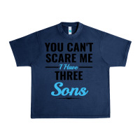 Navy you can't scare me i have three sons Urban Heavy Tee - artisFamous