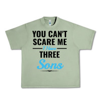 Oil Green you can't scare me i have three sons Urban Heavy Tee - artisFamous