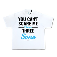 White you can't scare me i have three sons Urban Heavy Tee - artisFamous