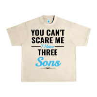 Sandshell you can't scare me i have three sons Urban Heavy Tee - artisFamous