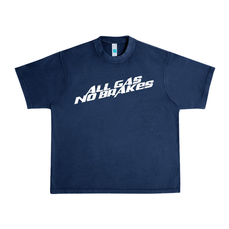 All Gas No Brakes For Dark Urban Heavy Tee by artisFamous | Teevron