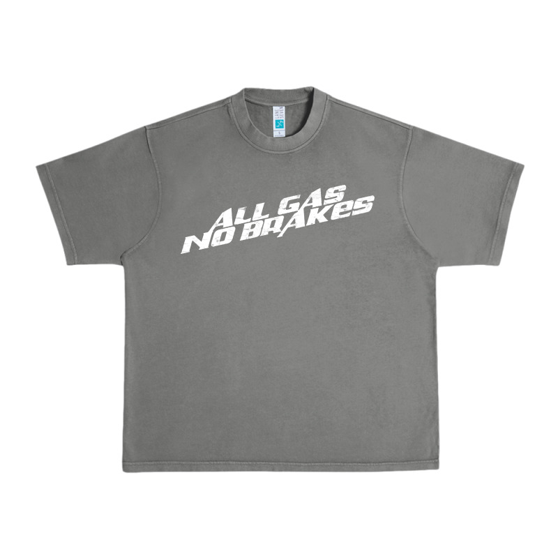 All Gas No Brakes For Dark Urban Heavy Tee by artisFamous | Teevron