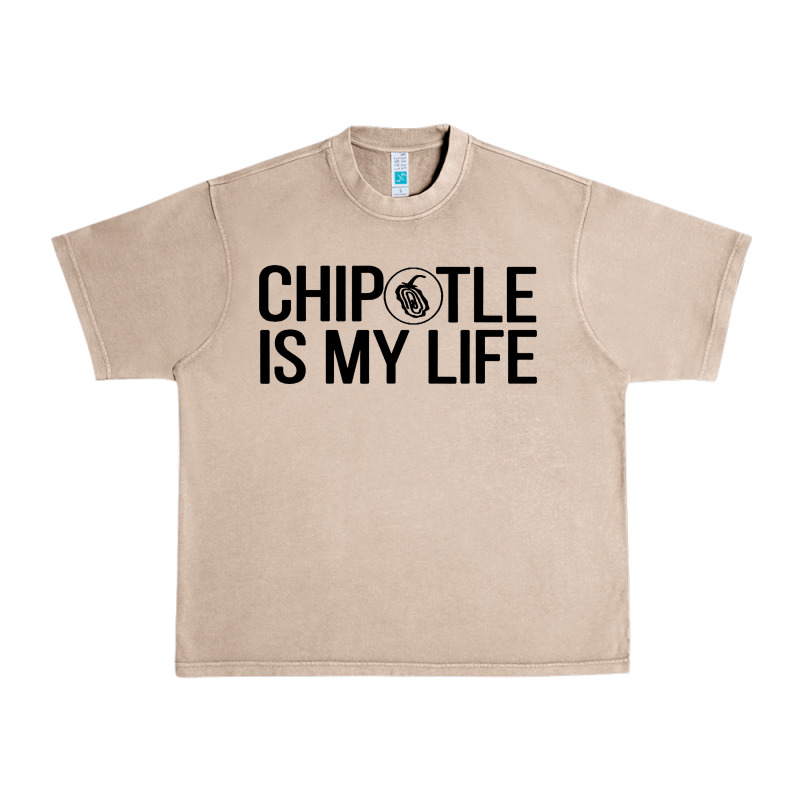 Chipotle Is My Life Urban Heavy Tee by artisFamous | Teevron