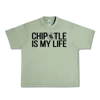 Oil Green chipotle is my life Urban Heavy Tee - artisFamous