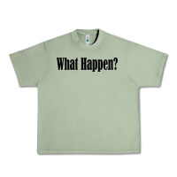Oil Green what happen Urban Heavy Tee - artisFamous
