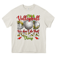 I'm A Volleyball Dad We Don't Do That Keep Calm Heavy Core Tee | Teevron