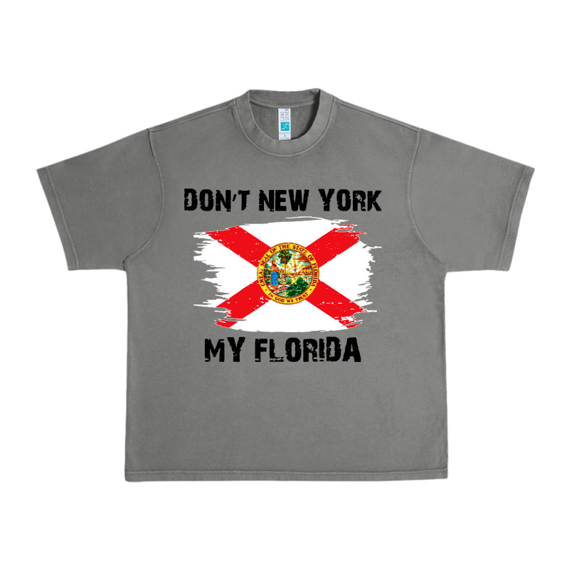 Don't New York My Florida T Shirt Flag Urban Heavy Tee by artisFamous | Teevron