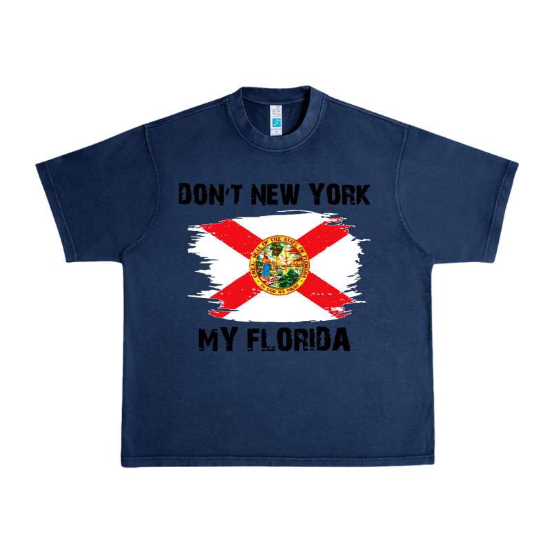 Don't New York My Florida T Shirt Flag Urban Heavy Tee by artisFamous | Teevron
