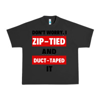 Pigment Black don't worry i zip tied and duct taped it Urban Heavy Tee - artisFamous