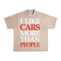 French Oak I LIKE CARS MORE THAN PEOPLE Urban Heavy Tee - artisFamous