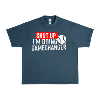 Midnight Navy shut up i'm doing game changer baseball Urban Heavy Tee - artisFamous