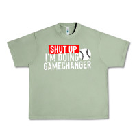 Oil Green shut up i'm doing game changer baseball Urban Heavy Tee - artisFamous