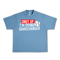 Pebble Blue shut up i'm doing game changer baseball Urban Heavy Tee - artisFamous