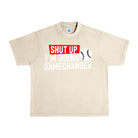 Sandshell shut up i'm doing game changer baseball Urban Heavy Tee - artisFamous