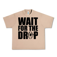 Wait For The Drop I Dubstep Bass Subwoofer Dance Music Urban Heavy Tee | Teevron