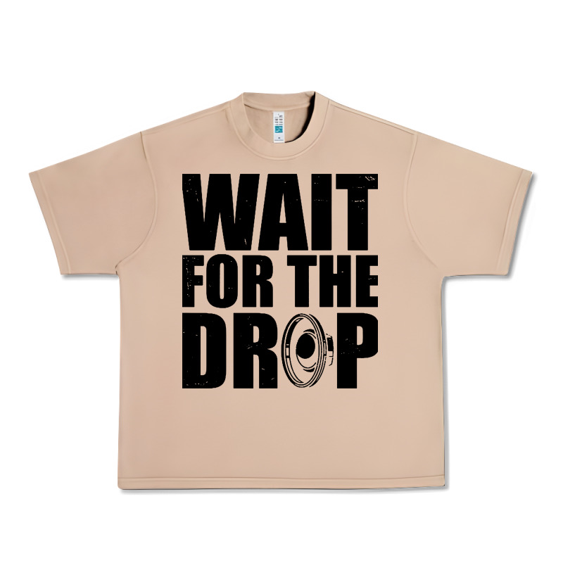 Wait For The Drop I Dubstep Bass Subwoofer Dance Music Urban Heavy Tee by artisFamous | Teevron