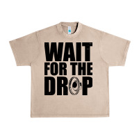 French Oak wait for the drop i dubstep bass subwoofer dance music Urban Heavy Tee - artisFamous