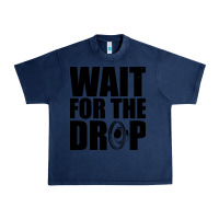 Navy wait for the drop i dubstep bass subwoofer dance music Urban Heavy Tee - artisFamous