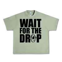 Oil Green wait for the drop i dubstep bass subwoofer dance music Urban Heavy Tee - artisFamous