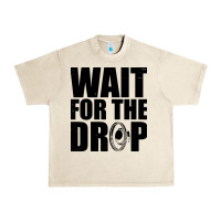 Sandshell wait for the drop i dubstep bass subwoofer dance music Urban Heavy Tee - artisFamous
